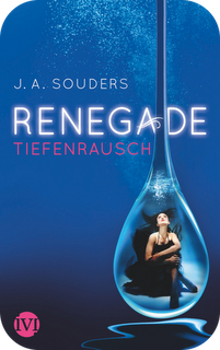 J.A. Souders- Renegade: Tiefenrausch (Rezension)
