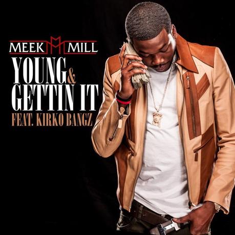 Meek Mill feat. Kirko Bangz – Young & Gettin It [Audio]