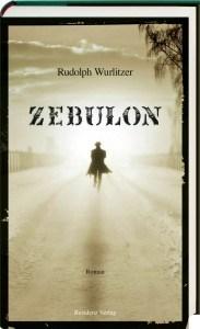 [Rezension] „Zebulon“ von Rudolph Wurlitzer (Residenz Verlag)