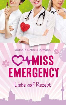 [Quick Rezi] Miss Emergency 03- Liebe auf Rezept von Antonia Rothe- Liermann
