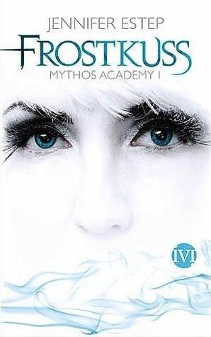 [Rezension] Frostfluch – Mythos Academy 2 von Jennifer Estep (Mythos Academy #2)