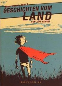Jeff Lemire: Essex County #01 - Geschichten vom Land [Edition 52] Ein faszinierender Erzähler, nun endlich auch auf deutsch!