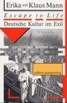 Escape To Life: Deutsche Kultur Im Exil