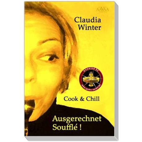 Claudia Winter - Cook & Chill Ausgerechnet Soufflé!