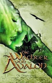 Die Wächter von Avalon: Die Prophezeiung - Amanda Koch