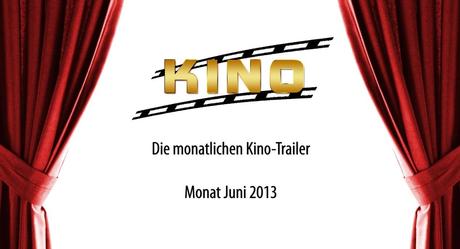 [Kino-Trailer] Die Kinohighlights 2013 - Monat Juni