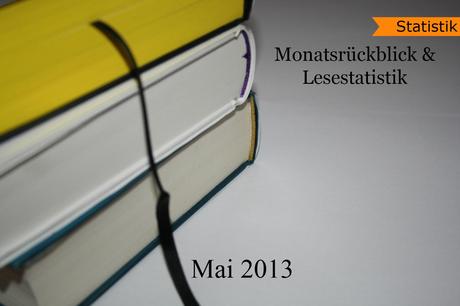[Statistik] Mein Monatsrückblick und Lesestatistik - Mai 2013