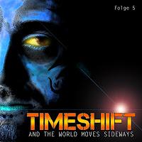 Hörspielrezension: TimeShift 5 - And The World Moves Sideways (Blackdays)