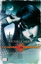 [Rezi] Vampire Academy 03: Schattenträume - Richelle Mead