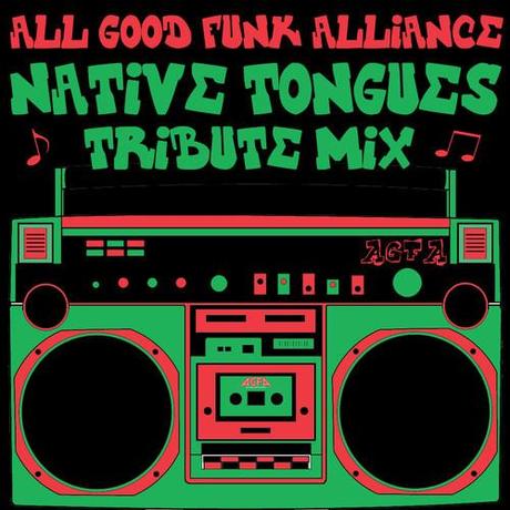 All Good Funk Alliance   A Native Tongues Tribute Mix (Free Mixtape)
