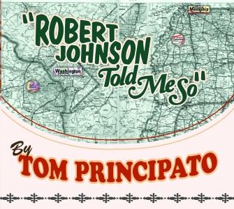 Tom Principato - Robert Johnson Told Me So