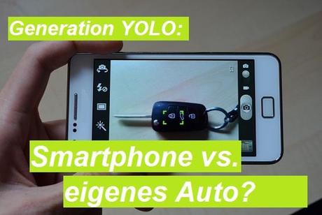 Blogparade: Generation YOLO: Smartphone vs. eigenes Auto?
