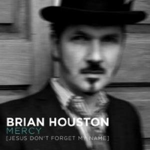 Brian Houston - Mercy (Jesus Don‘t Forget My Name)