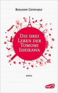 (Rezension)   Die drei Leben der Tomomi Ishikawa  von  Benjamin Constable