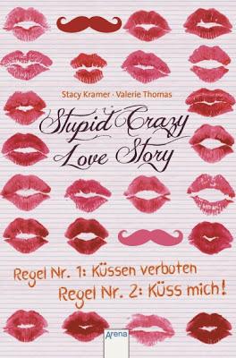 Rezension: Stupid Crazy Love Story- Regel Nr. 1: Küssen verboten Regel Nr. 2 Küss mich von Stacy Kramer und Valerie Thomas