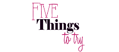 5 Things to try: January!