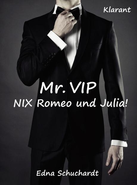 [Neuerscheinung] Edna Schuchardt - Mr VIP - NIX Romeo und Julia!