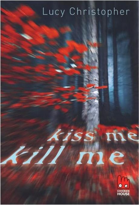 Lucy Christopher: Kiss me, kill me