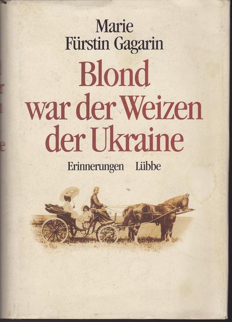 Buchkritik: Blond war der Weizen der Ukraine von Marie Fürstin Gagarin
