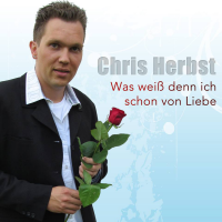 Chris Herbst - Was Weiss Denn Ich Schon Von Liebe