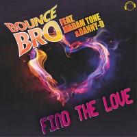 Bounce Bro feat. Madam Tone & Danny-D - Find The Love