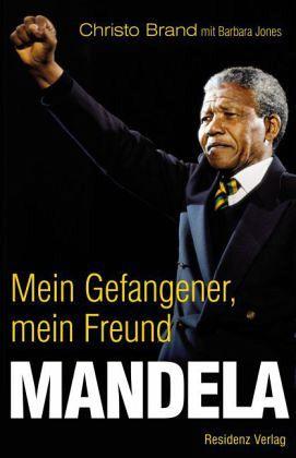 Christo Brand: Mandela. Mein Gefangener, Mein Freund