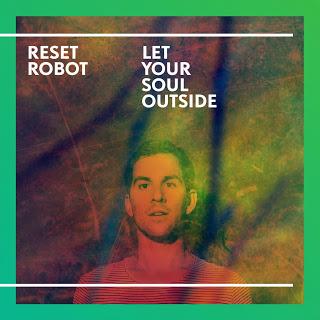 Album Empfehlung: Reset Robot - Let Your Soul Outside, Truesoul Records
