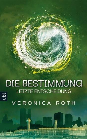 Veronica Roth: Die Bestimmung - Letzte Entscheidung