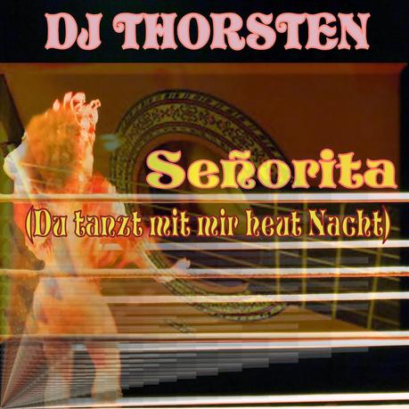 DJ Thorsten - Señorita (Du Tanzt Mit Mir Heut Nacht)