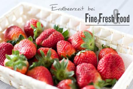Erdbeerzeit bei Fine, Fresh & Food