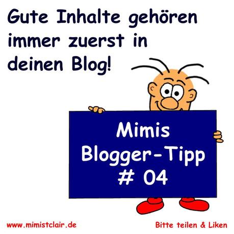 Gute Inhalte gehören immer zuerst in deinen Blog - Blogger Tipp 04