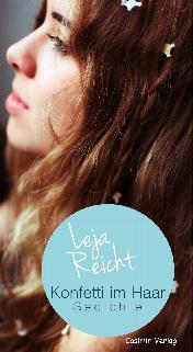 Gedichte: Konfetti im Haar von Leja Reicht