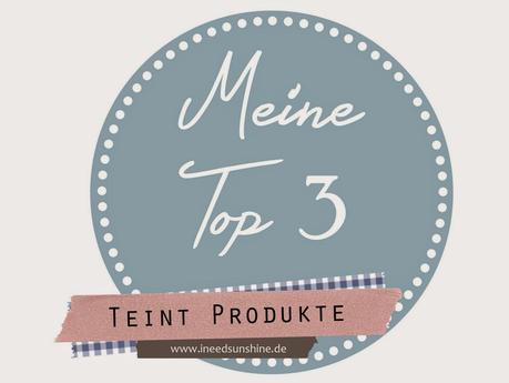 [Blogparade] Top 3 Teint Produkte