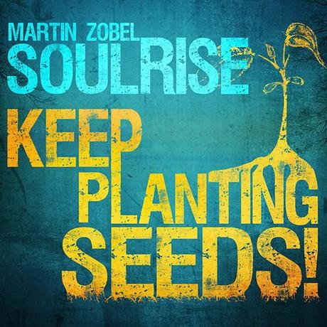 Martin Zobel & Soulrise - Keep Planting Seeds (Album MegaMix)