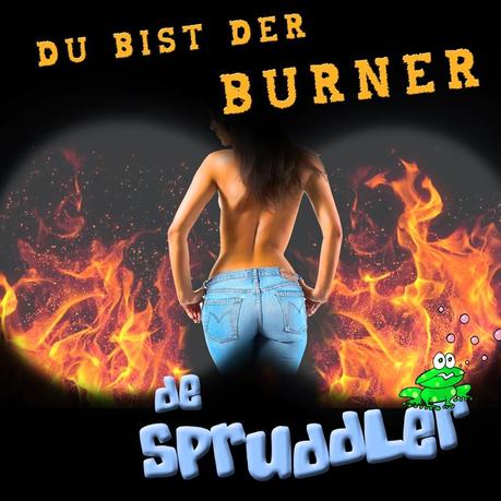 De Spruddler - Du Bist Der Burner
