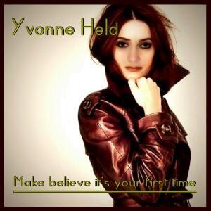 Yvonne Held - Make Believe Its Your First Time