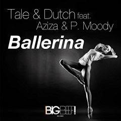 Tale & Dutch feat. Aziza & P.Moody - Ballerina