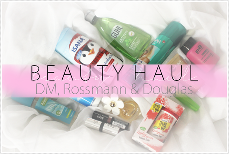 Beauty Haul | DM, Rossmann & Douglas ♥