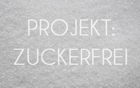 Projekt: Zuckerfrei -  40 Tage Zuckerfrei
