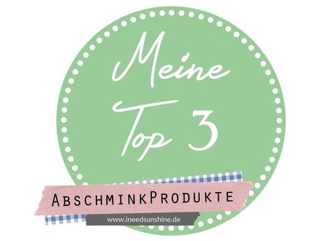 [Blogparade] Meine Top 3 Abschminkprodukte