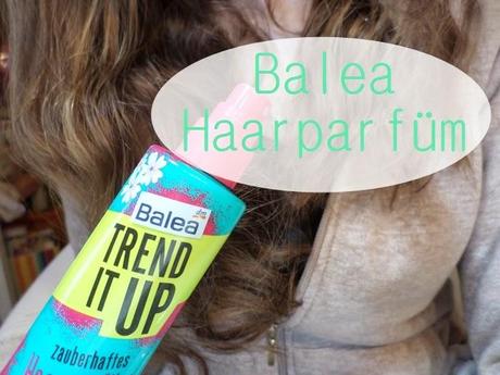 Balea Trend it up Haarparfüm-Review♥
