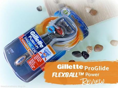 Gillette ProGlide FLEXBALL™ Power Rasierer - Review