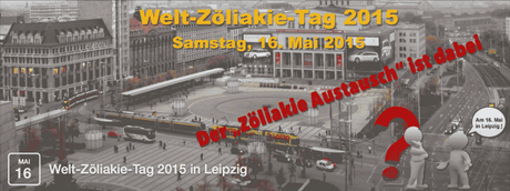Der Welt-Zöliakie-Tag am 16. Mai 2015 in Leipzig – Viele Mitglieder unserer Gruppe sind dabei! Welt-Zöliakie-Tag 2015 am 16.05. am Augustusplatz in Leipzig
