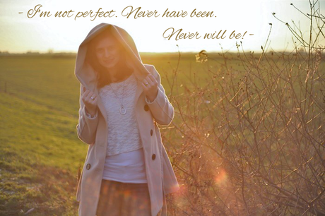 Im not perfect, never have been, never will be