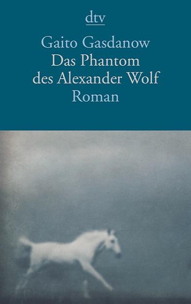 [Rezension] Das Phantom des Alexander Wolf v. Gaito Gasdanow