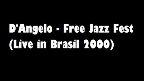 D'Angelo - Free Jazz Fest (Live in Brasil 2000)