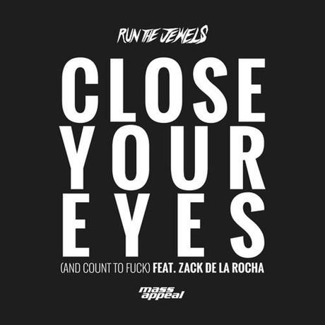 Run The Jewels – Close Your Eyes (And Count To F**k)