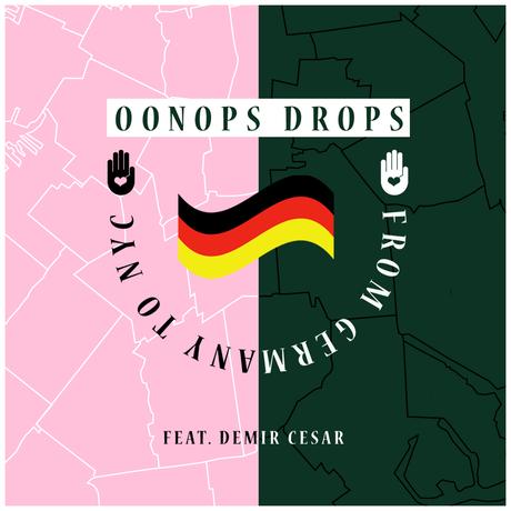 Oonops Drops ft. Demir Cesar – From Germany To NYC
