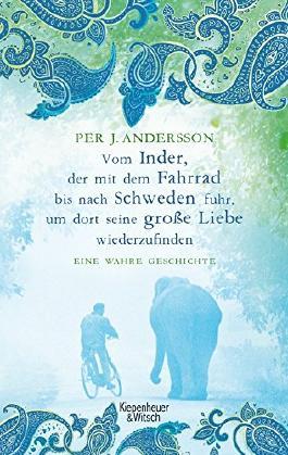 Rezension: „Vom Inder, der mit dem Fahrrad bis nach Schweden fuhr, um dort seine große Liebe wiederzufinden“ von Per J. Andersson
