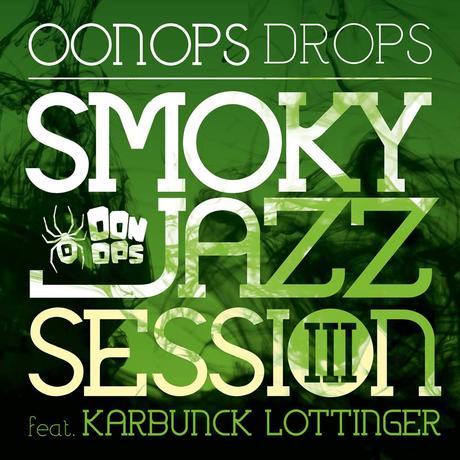 Oonops ft. Karbunck Lottinger – Smoky Jazz Session 3